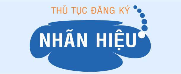 THỦ TỤC ĐĂNG KÝ NHÃN HIỆU 